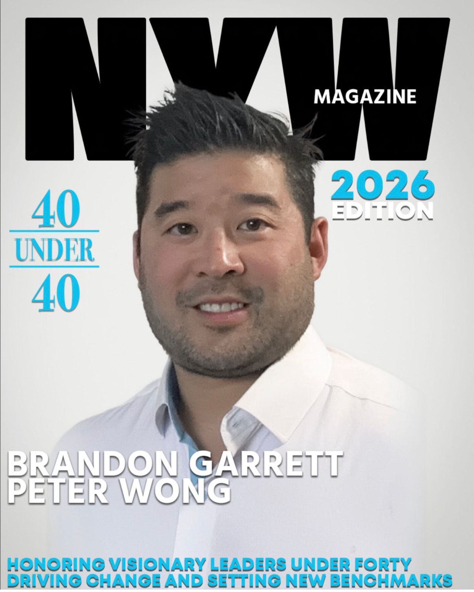 Magazine cover featuring a man with short dark hair, wearing a white shirt, smiling, with text about under 40 leaders, 2026 edition, and names Brandon Garrett and Peter Wong.