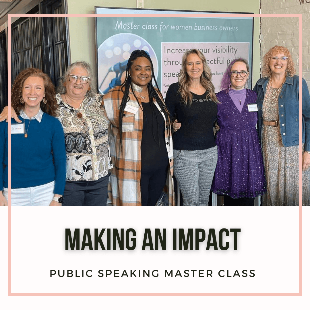 Six women standing together in front of a banner at a public speaking class, smiling. Word 'MAKING AN IMPACT' visible.